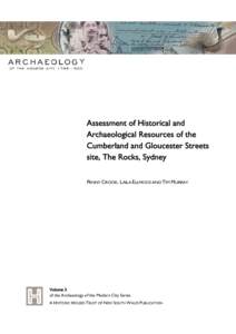 Assessment of Historical and Archaeological Resources of the Cumberland and Gloucester Streets site, The Rocks, Sydney PENNY CROOK, LAILA ELLMOOS AND TIM MURRAY