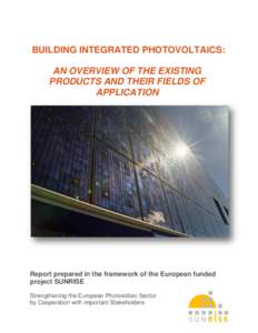 BUILDING INTEGRATED PHOTOVOLTAICS: AN OVERVIEW OF THE EXISTING PRODUCTS AND THEIR FIELDS OF APPLICATION  Report prepared in the framework of the European funded