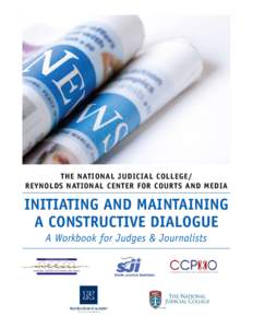 The National Judicial College/ Reynolds National Center for Courts and Media Initiating and Maintaining a Constructive dialogue A Workbook for Judges & Journalists