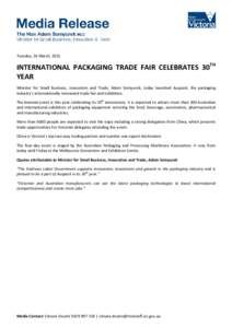 Tuesday, 24 March, 2015  INTERNATIONAL PACKAGING TRADE FAIR CELEBRATES 30TH YEAR Minister for Small Business, Innovation and Trade, Adem Somyurek, today launched Auspack, the packaging industry’s internationally renown