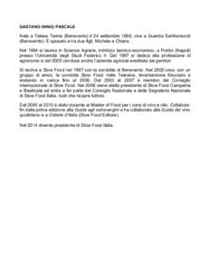 GAETANO (NINO) PASCALE  Nato a Telese Terme (Benevento) il 24 settembre 1968, vive a Guardia Sanframondi (Benevento). È sposato e ha due figli, Michele e Chiara. Nel 1994 si laurea in Scienze Agrarie, indirizzo tecnico-