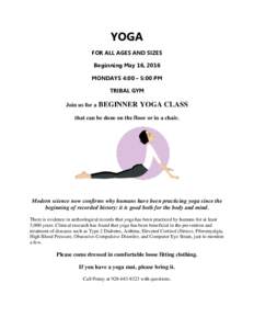 YOGA FOR ALL AGES AND SIZES Beginning May 16, 2016 MONDAYS 4:00 – 5:00 PM TRIBAL GYM Join us for a BEGINNER