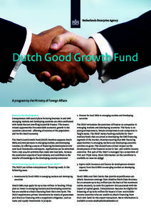 Dutch Good Growth Fund  A program by the Ministry of Foreign Affairs Business for development Entrepreneurs with sound plans for doing business in and with