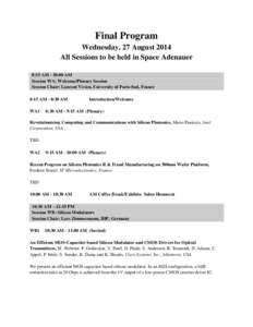 Final Program Wednesday, 27 August 2014 All Sessions to be held in Space Adenauer 8:15 AM - 10:00 AM Session WA: Welcome/Plenary Session Session Chair: Laurent Vivien, University of Paris-Sud, France