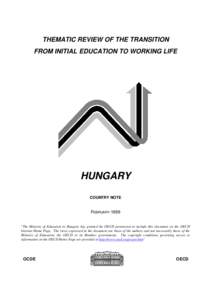 THEMATIC REVIEW OF THE TRANSITION FROM INITIAL EDUCATION TO WORKING LIFE HUNGARY COUNTRY NOTE