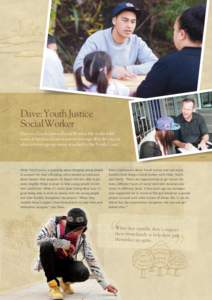 Dave: Youth Justice Social Worker Dave is a Youth Justice Social Worker. He works with some of Auckland’s most serious teenage offenders as part of an intensive programme attached to the Youth Court. Dav e