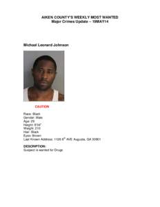 AIKEN COUNTY’S WEEKLY MOST WANTED Major Crimes Update – 19MAY14 Michael Leonard Johnson  CAUTION