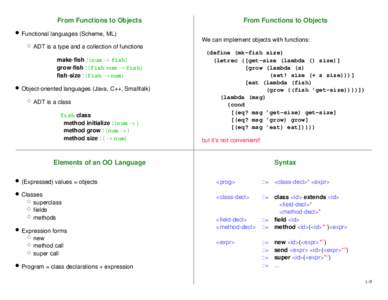 From Functions to Objects  From Functions to Objects Functional languages (Scheme, ML) We can implement objects with functions: