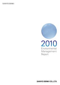 Environmental Management Report Corporate philosophy We, SANYO DENKI make the dreams of people