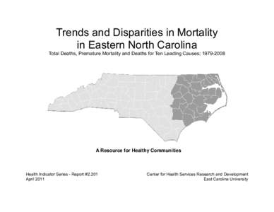 Trends and Disparities in Mortality in Eastern North Carolina—29 Counties  Trends and Disparities in Mortality in Eastern North Carolina Total Deaths, Premature Mortality and Deaths for Ten Leading Causes; [removed]