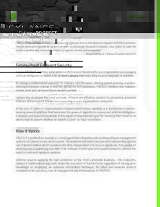 CylancePROTECT  “The fundamental flaw in today’s cybersecurity infrastructure is that detection happens BEFORE prevention. Human-generated signatures, based primarity on previously discovered samples, have failed to 