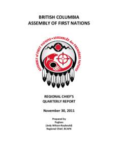 BRITISH COLUMBIA ASSEMBLY OF FIRST NATIONS REGIONAL CHIEF’S QUARTERLY REPORT November 30, 2011
