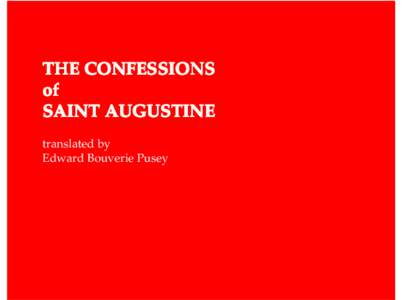 THE CONFESSIONS of SAINT AUGUSTINE translated by Edward Bouverie Pusey