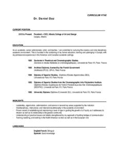 Dr. Daniel Doz  CURRICULUM VITAE CURRENT POSITION_____________________________________________________________________________ 2010 to Present President + CEO, Alberta College of Art and Design