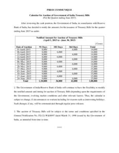 PRESS COMMUNIQUE Calendar for Auction of Government of India Treasury Bills (For the Quarter ending June[removed]After reviewing the cash position, the Government of India, in consultation with Reserve Bank of India, has d