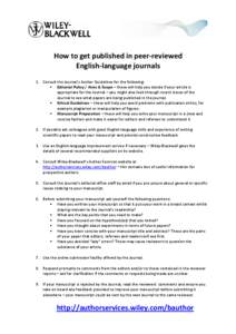 How to get published in peer-reviewed English-language journals 1. Consult the Journal’s Author Guidelines for the following:  Editorial Policy / Aims & Scope – these will help you decide if your article is approp