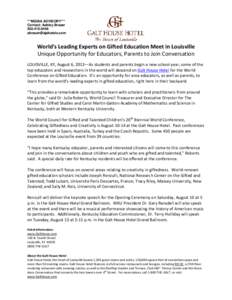 ***MEDIA ADVISORY*** Contact: Ashley Brauer[removed]removed]  World’s Leading Experts on Gifted Education Meet in Louisville