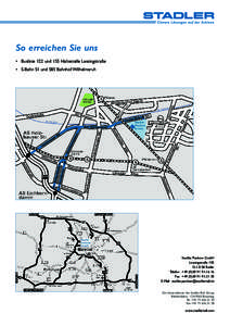 So erreichen Sie uns • Buslinie 122 und 155 Haltestelle Lessingstraße • S-Bahn S1 und S85 Bahnhof Wilhelmsruh Stadler Pankow GmbH Lessingstraße 102