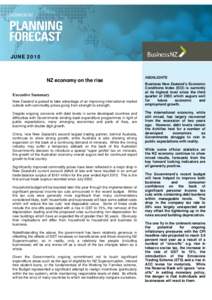 JUNENZ economy on the rise Executive Summary New Zealand is poised to take advantage of an improving international market outlook with commodity prices going from strength to strength.