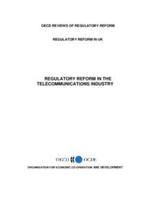 OECD REVIEWS OF REGULATORY REFORM  REGULATORY REFORM IN UK REGULATORY REFORM IN THE TELECOMMUNICATIONS INDUSTRY