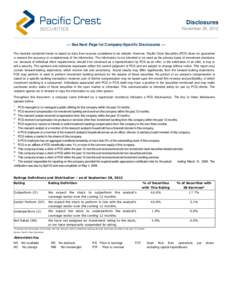 Disclosures November 26, 2012 — See Next Page for Company-Specific Disclosures — The material contained herein is based on data from sources considered to be reliable. However, Pacific Crest Securities (PCS) does not