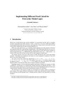 Implementing Different Proof Calculi for First-order Modal Logics – Extended Abstract – Christoph Benzm¨uller1∗, Jens Otten2 and Thomas Raths2† 1