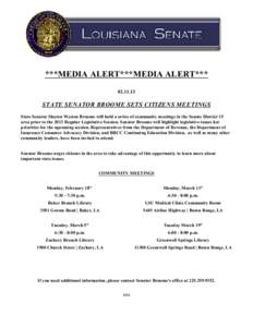 ***MEDIA ALERT***MEDIA ALERT*** [removed]STATE SENATOR BROOME SETS CITIZENS MEETINGS State Senator Sharon Weston Broome will hold a series of community meetings in the Senate District 15 area prior to the 2013 Regular Le