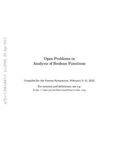 arXiv:1204.6447v1 [cs.DM] 29 Apr[removed]Open Problems in Analysis of Boolean Functions  Compiled for the Simons Symposium, February 5–11, 2012
