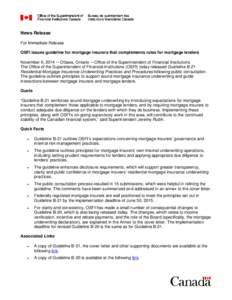 News Release For Immediate Release OSFI issues guideline for mortgage insurers that complements rules for mortgage lenders November 6, 2014 ─ Ottawa, Ontario ─ Office of the Superintendent of Financial Institutions T