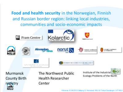 Food and health security in the Norwegian, Finnish and Russian border region: linking local industries, communities and socio-economic impacts Murmansk County Birth