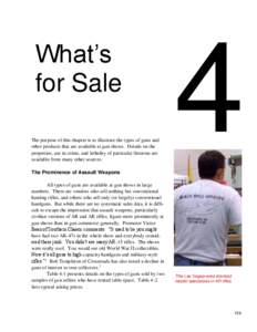 What’s for Sale The purpose of this chapter is to illustrate the types of guns and other products that are available at gun shows. Details on the properties, use in crime, and lethality of particular firearms are avail