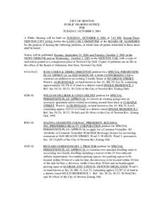 CITY OF NEWTON PUBLIC HEARING NOTICE FOR TUESDAY, OCTOBER 9, 2001 A Public Hearing will be held on TUESDAY, OCTOBER 9, 2001 at 7:45 PM, Second Floor, NEWTON CITY HALL before the LAND USE COMMITTEE of the BOARD OF ALDERME