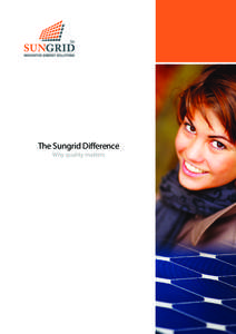 The Sungrid Difference Why quality matters About Sungrid Sungrid is an Australian solar energy company that distributes high quality solar modules to customers around Australia, New Zealand and the UK. Only the best