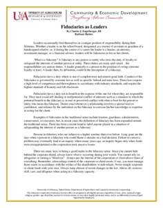 Fiduciaries as Leaders By Charles J. Engelberger, III Barbara Batiste Leaders occasionally find themselves in a unique position of responsibility during their lifetimes. Whether a leader is on the school board, designate