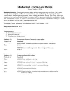 Mechanical Drafting and Design Course Number: 21106 Rationale Statement: People with careers in design and pre-construction create our future. They turn a concept into a set of plans whether it’s a component, a system,