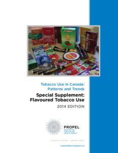 Tobacco Use in Canada: Patterns and Trends Special Supplement: Flavoured Tobacco Use 2014 EDITION