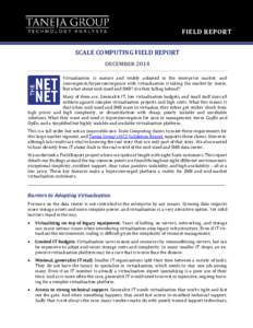 FIELD REPORT SCALE COMPUTING FIELD REPORT DECEMBER 2014 Virtualization is mature and widely adopted in the enterprise market, and convergence/hyperconvergence with virtualization is taking the market by storm. But what a
