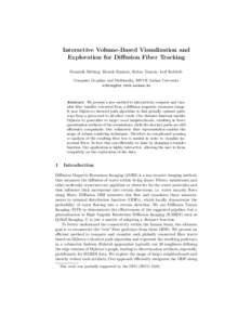 Interactive Volume-Based Visualization and Exploration for Diffusion Fiber Tracking Dominik Sibbing, Henrik Zimmer, Robin Tomcin, Leif Kobbelt Computer Graphics and Multimedia, RWTH Aachen University -aach