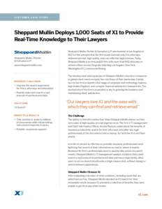 C U STO M E R CAS E ST U DY  Sheppard Mullin Deploys 1,000 Seats of X1 to Provide Real-Time Knowledge to Their Lawyers  Sheppard, Mullin, Richter