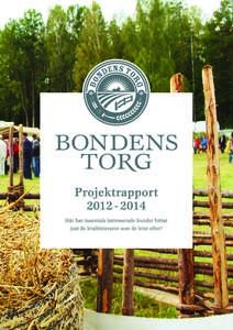 Bondens Torg – historia och framtid Intresset för varor av bra kvalitet, närproducerat och miljövänligt, har under en lång tid ökat. Det ökade intresset har dock inte fullt ut kunnat mötas av lokala producente