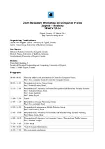 Joint Research Workshop on Computer Vision Zagreb – Koblenz JRWCV 2014 Zagreb, Croatia, 18th March 2014 http://www.fer.unizg.hr/crv Organizing Institutions: