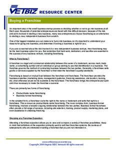 Buying a Franchise An important step in the small business startup process is deciding whether or not to go into business at all. Each year, thousands of potential entrepreneurs are faced with this difficult decision; be