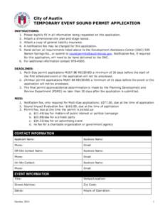 City of Austin TEMPORARY EVENT SOUND PERMIT APPLICATION INSTRUCTIONS: 1. Please legiblly fill in all information being requested on this application. 2. Attach a dimensional site plan and stage layout. 3. Attach a copy o