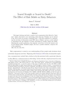 Scared Straight or Scared to Death? The Effect of Risk Beliefs on Risky Behaviors Jason T. Kerwin∗ July 6, 2016 Click here for the latest version of this paper