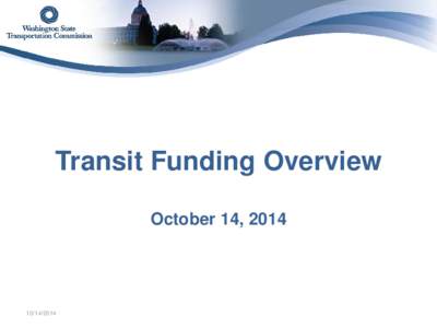 Transit Funding Overview October 14, [removed]  What are the Elements of the Public Transportation System?