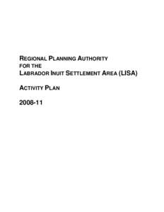 REGIONAL PLANNING AUTHORITY FOR THE LABRADOR INUIT SETTLEMENT AREA (LISA) ACTIVITY PLAN[removed]