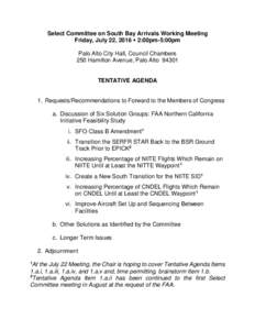 Select Committee on South Bay Arrivals Working Meeting Friday, July 22, 2016  2:00pm-5:00pm Palo Alto City Hall, Council Chambers 250 Hamilton Avenue, Palo AltoTENTATIVE AGENDA
