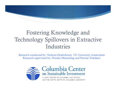 Microsoft PowerPoint - Technology Spillovers in Extractive Industries, CCSI, Jan 2015 NEW