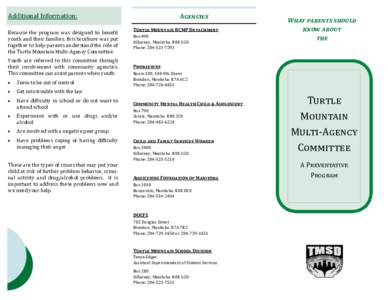 Additional Information: Because the program was designed to benefit youth and their families, this brochure was put together to help parents understand the role of the Turtle Mountain Multi-Agency Committee. Youth are re