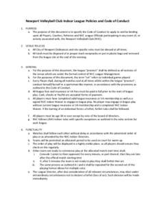 Newport Volleyball Club Indoor League Policies and Code of Conduct 1. PURPOSE a. The purpose of this document is to specify the Code of Conduct to apply to and be binding upon all Players, Coaches, Referees and NVC Leagu